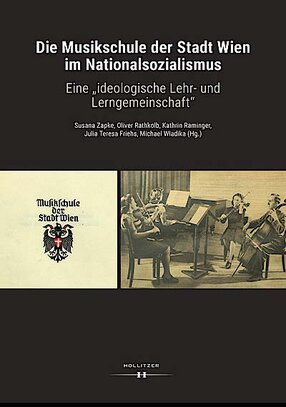[Translate to English:] Die Musikschule der Stadt Wien im Nationalsozialismus. Eine „ideologische Lehr- und Lerngemeinschaft"