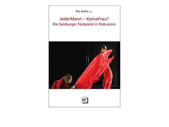 Das Buch „JederMann - KeineFrau? Die Salzburger Festspiele in Diskussion“ ist eben im Wiener Praesens Verlag erschienen. 