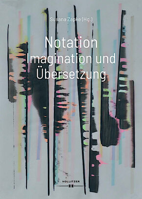 Notation. Imagination und Übersetzung